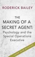 The Making of a Secret Agent: Psychology and the Special Operations Executive