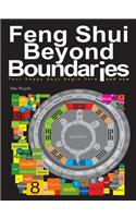 Feng Shui Beyond Boundaries: Your Happy Days Begin Here and Now