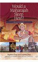 Would a Maharajah Sleep Here?
