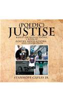 (Poedic) Justise: Based on Reflections, a Book of Poetry Revelations, and Inspiration