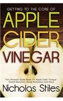 Getting to the Core of Apple Cider Vinegar