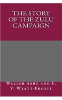 The Story of the Zulu Campaign