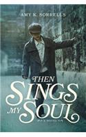 Then Sings My Soul