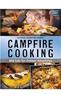 Outdoor Adventure Guides Campfire Cooking Wild Eats for Outdoor Adventures
