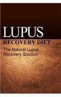 Lupus Recovery Diet - The Natural Lupus Recovery Solution: (English)