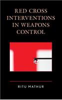 Red Cross Interventions in Weapons Control