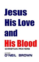 Jesus His Love and His Blood
