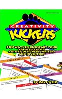 Creativity Kickers: 500 ways to Kickstart Your Creativity for Artists/Designers, Writers and Inventors