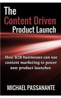 Content Driven Product Launch: How B2B businesses can use content marketing to power new product launches