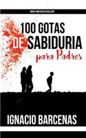 100 Gotas de Sabiduria Para Padres