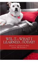 WIL-T-What I Learned...TODAY!: Owned by a Journaling Dog Lover, DL-Volume 2