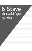 6 Stave Manuscript Paper Notebook: 120 Pages