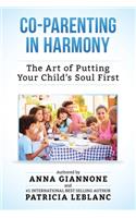 Co-Parenting in Harmony: The Art of Putting Your Child's Soul First, 2nd Edition