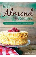 Best Almond Recipes: The Delicious Almond Meals for a Healthy Lifestyle!