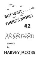 But Wait.... There's More! #2