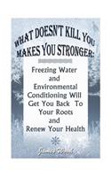 What Doesn't Kill You Makes You Stronger