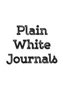 Plain White Journals: Blank Journal Notebook To Write In