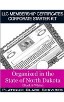 LLC Membership Certificates Corporate Starter Kit: Organized in the State of North Dakota (Black & White)