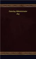 Catering Administrator Log: Logbook, Journal - 102 pages, 5 x 8 inches