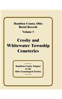 Hamilton County, Ohio Burial Records, Volume 5: Crosby and Whitewater Township Cemeteries