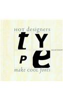 Type Hype: How Hot Designers are Creating Cool Fonts