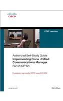 Implementing Cisco Unified Communications Manager, Part 2 (CIPT2) (Authorized Self-Study Guide)