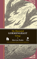 Illustrated Gormenghast Trilogy: Titus Groan / Gormenghast / Titus Alone
