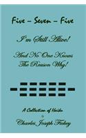 Five-Seven-Five, I'm Still Alive! and No One Knows the Reason Why!