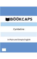 Cymbeline In Plain and Simple English (A Modern Translation and the Original Version): (28 Classics Retold)