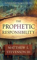 La Responsabilidad ProfÃ©tica / The Prophetic Responsabiity: CÃ³mo Nos DesempeÃ±amos En Un Mundo Que Ignora La Voz de Dios