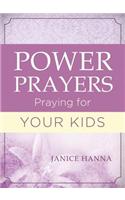 Power Prayers: Praying for Your Kids
