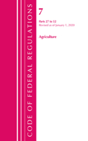 Code of Federal Regulations, Title 07 Agriculture 27-52, Revised as of January 1, 2020: (Code of Federal Regulations, Title 07 Agriculture)