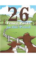 Twenty Six Fence Posts to the Pond