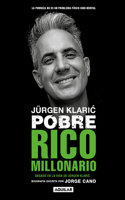 Jürgen Klaric. Pobre Rico Millonario / Jürgen Klaric: Poor Rich Millionaire