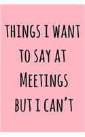 Things I Want To Say At Meetings But I Can't