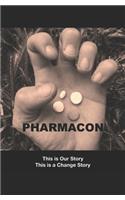 Pharmacon: This is Our Story. This is a Change Story.(1 The Con)