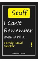 STUFF! I Can't Remember EVEN IF I'M A Family Social Worker