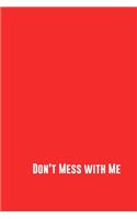 Don't Mess with Me