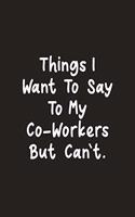 Things I Want to Say To My Co-Workers But Can't