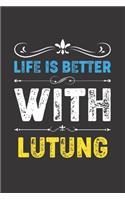 Life Is Better With Lutung