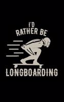 I'd rather be longboarding: 6x9 Longboard - dotgrid - dot grid paper - notebook - notes