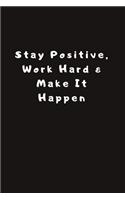 Stay Positive, Work Hard & Make It Happen