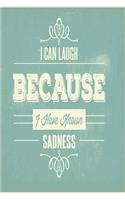 I can laugh because I have known sadness