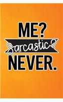 Me Sarcastic Never