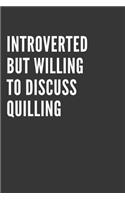 Introverted But Willing To Discuss Quilling Notebook