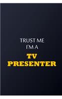 Trust Me I'm A TV presenter Notebook - Funny TV presenter Gift: Lined Notebook / Journal Gift, 100 Pages, 6x9, Soft Cover, Matte Finish