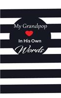 My Grandpop in his own words: A guided journal to tell me your memories, keepsake questions.This is a great gift to Dad, grandpa, granddad, father and uncle from family members, 