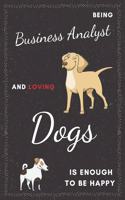 Business Analyst & Dogs Notebook: Funny Gifts Ideas for Men/Women on Birthday Retirement or Christmas - Humorous Lined Journal to Writing