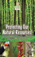 Protecting Our Natural Resources! Learn How to Protect the Earth and Reduce Pollution for Kids - Children's Environment & Ecology Books