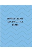 Home School ABC Practice Book: Beginner's English Handwriting Book 110 Pages of 8.5 Inch X 11 Inch Wide and Intermediate Lines with Pages for Each Letter! Learn Skills by Doing!